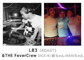LB3（ROAST）&THE FeverCrew DICE-K/影ちゃん/ARAIちゃん